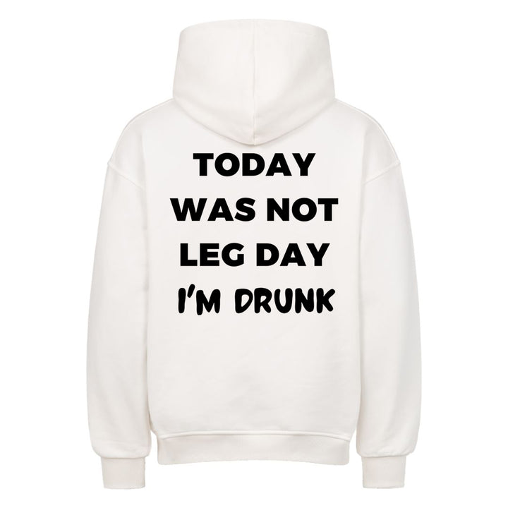 Today was not Leg day Oversized (Backprint) Hoodie
