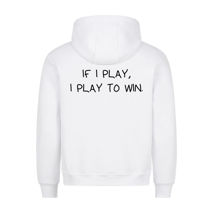 If I play, I play to win (Backprint) Hoodie