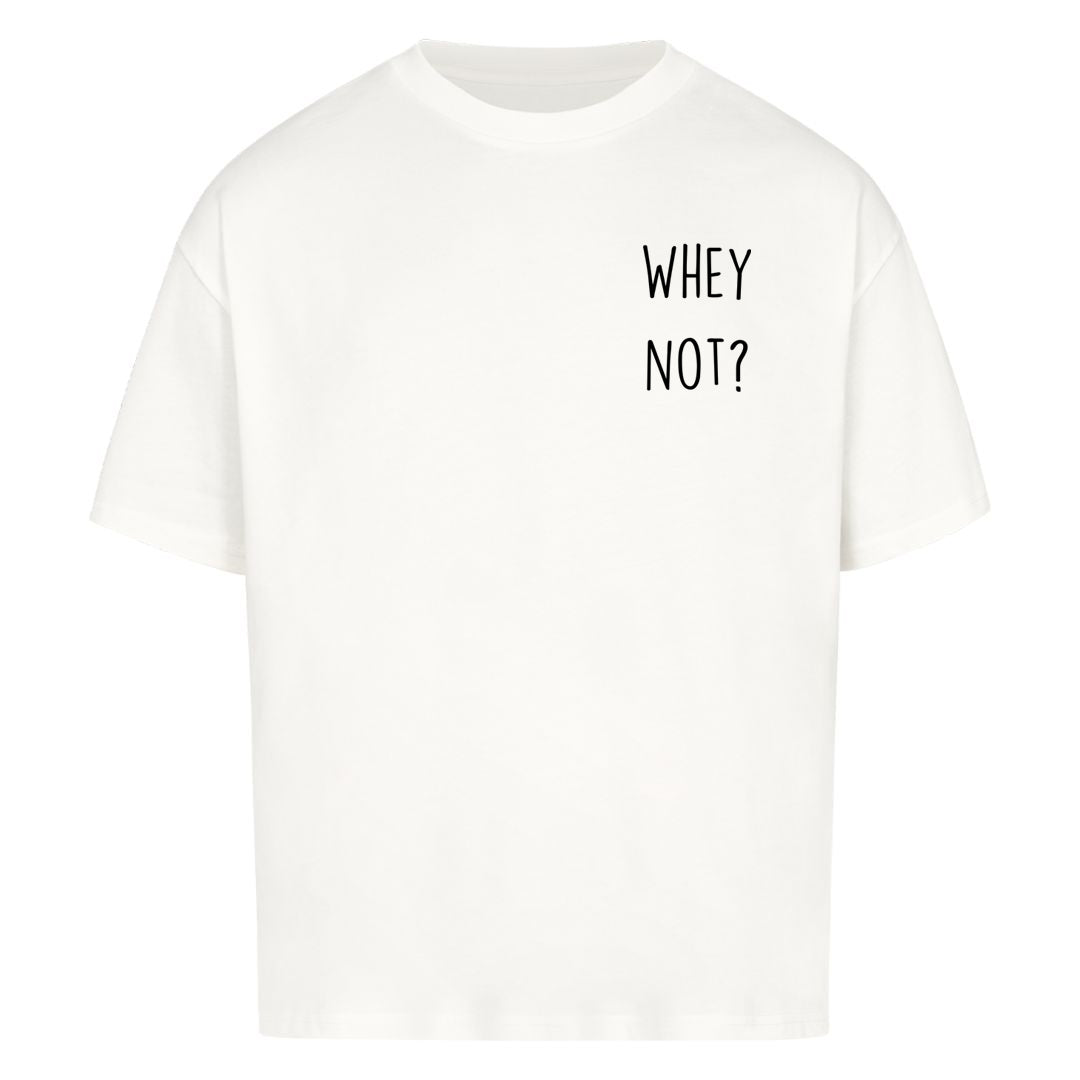 whey not Oversized Shirt