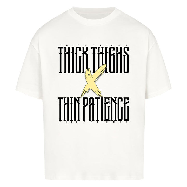 Thick Thighs & Thin Patience Oversized Shirt