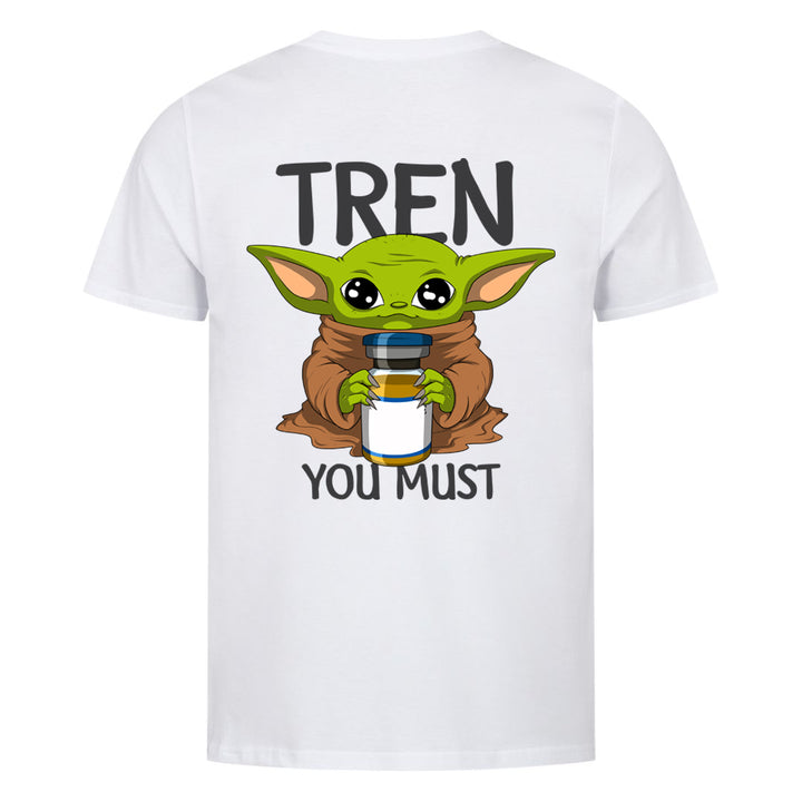 Tren you must (Backprint) Shirt