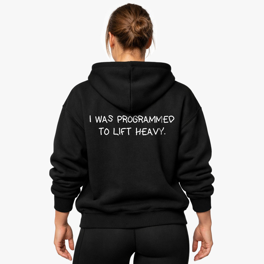 I WAS PROGRAMMED TO LIFT HEAVY Oversized (Backprint) Hoodie